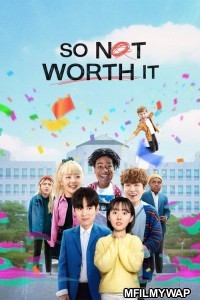 So Not Worth It (2021) Hindi Dubbed Season 1 Complete Show