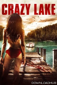 Crazy Lake (2016) UNRATED ORG Hindi Dubbed Movie