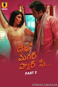 Dekho Magar Pyar Se (2025) Part 2 Ullu Telugu Web Series