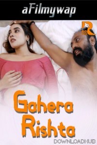 Gahera Rishta (2024) S01 Part 1 Rioplus Hot Hindi Web Series