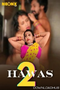 Hawas 2 (2024) Neonx Hindi Short Film