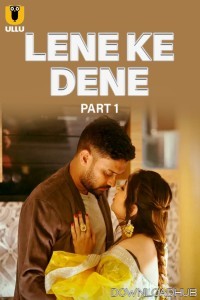 Lene Ke Dene (2025) Part 1 Ullu Hindi Web Series