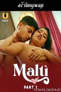 Malti (2024) Part 1 Ullu Hindi Hot Web Series