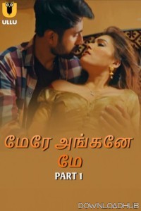 Mere Angane Mein (2025) Part 1 Ullu Tamil Web Series