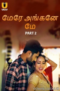 Mere Angane Mein (2025) Part 2 Ullu Tamil Web Series