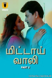 Mithai Wali (2025) Part 2 Ullu Tamil Web Series