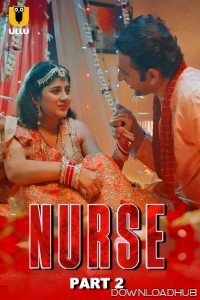 Nurse (2025) Part 2 Ullu Hindi Hot Web Series