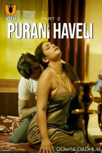 Purani Haveli (2024) Part 2 ULLU Hindi Hot Web Series