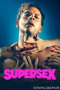 Supersex (2024) Season 1 Hindi Dubbed Complete Web Series