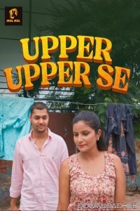 Upper Upper Se (2025) S01 Part 1 Jholmol Hindi Web Series